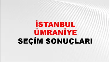 İstanbul ÜMRANİYE Seçim Sonuçları Açıklandı - 28 Mayıs 2023 Türkiye Cumhurbaşkanlığı İstanbul ÜMRANİYE Seçim Sonucu ve Oy Sonuçları