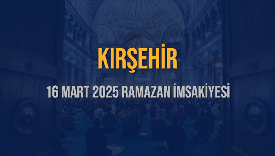 16 Mart 2025 KIRŞEHİR RAMAZAN İMSAKİYESİ 3