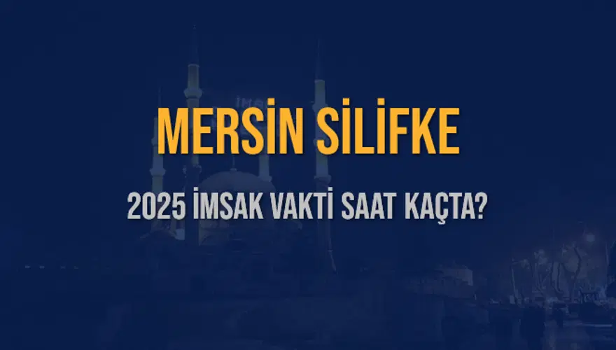 2025 MERSİN SİLİFKE İMSAK VAKTİ SAAT KAÇTA? 3