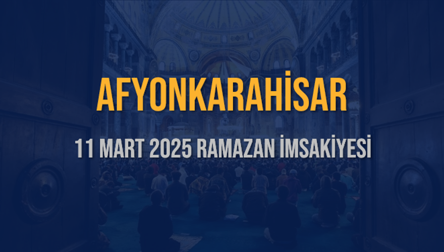 11 Mart 2025 AFYONKARAHİSAR RAMAZAN İMSAKİYESİ 3