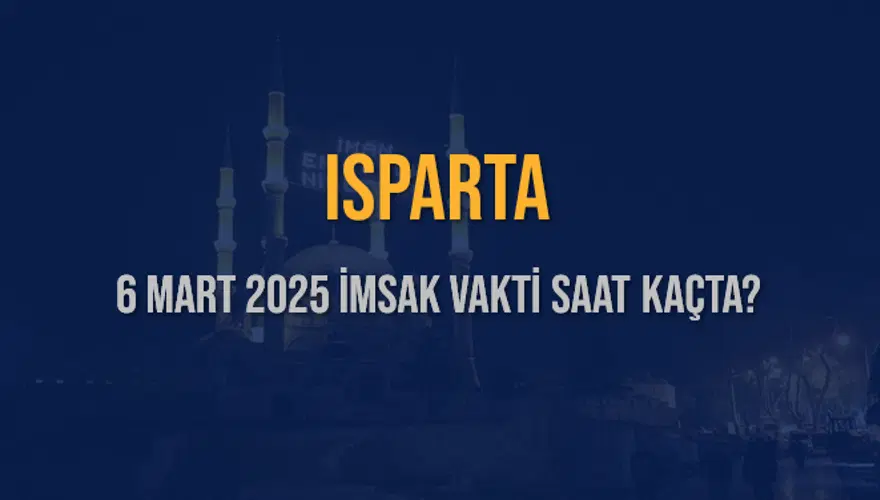 6 Mart 2025 ISPARTA İMSAK VAKTİ SAAT KAÇTA? 3 6 Mart 2025 ISPARTA İMSAK VAKTİ SAAT KAÇTA? 3