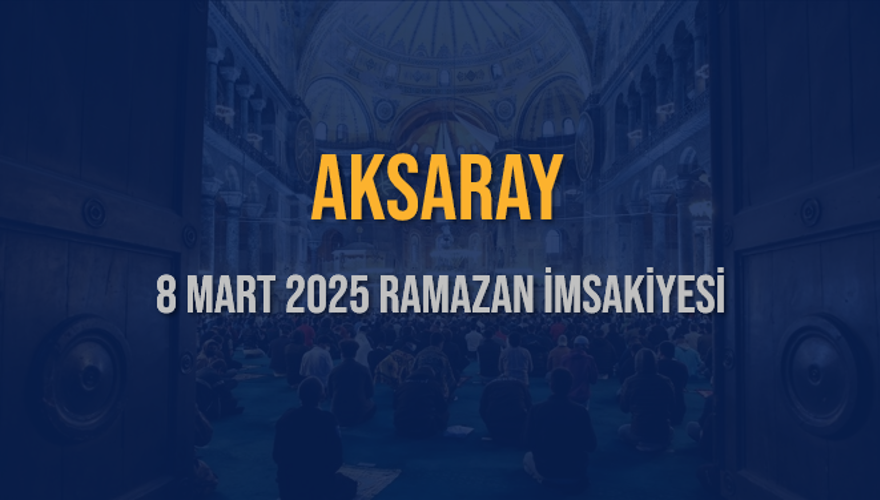8 Mart 2025 AKSARAY RAMAZAN İMSAKİYESİ 3
