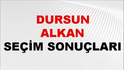 Dursun Alkan Seçim Sonuçları 2024 Canlı: 31 Mart 2024 Türkiye Dursun Alkan Yerel Seçim Sonucu ve İlçe İlçe YSK Oy Sonuçları Son Dakika