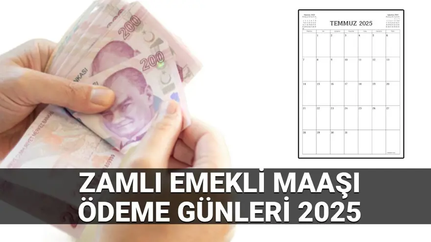 Zamlı emekli maaşı ödeme günleri 2025: Temmuz SSK, Bağ-Kur yeni emekli maaşları ne zaman yatacak? 