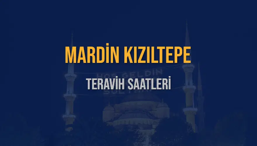 MARDİN KIZILTEPE TERAVİH SAATLERİ 5