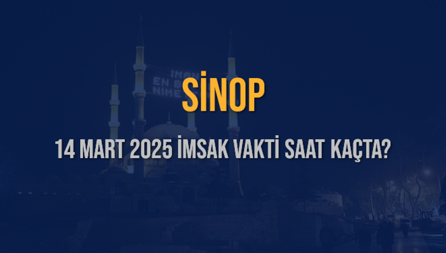 14 Mart 2025 SİNOP İMSAK VAKTİ SAAT KAÇTA? 3 14 Mart 2025 SİNOP İMSAK VAKTİ SAAT KAÇTA? 3