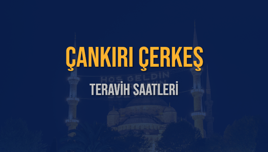 ÇANKIRI ÇERKEŞ TERAVİH SAATLERİ 5
