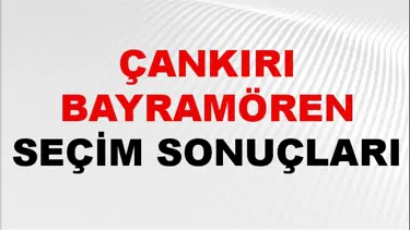 Çankırı BAYRAMÖREN Seçim Sonuçları 2024 Canlı: 31 Mart 2024 Türkiye BAYRAMÖREN Yerel Seçim Sonucu ve YSK Oy Sonuçları Son Dakika