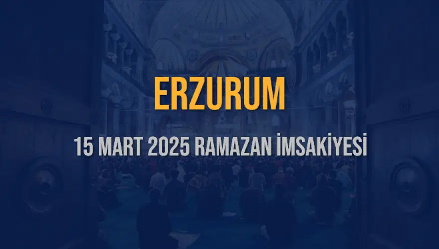 15 Mart 2025 ERZURUM RAMAZAN İMSAKİYESİ 3