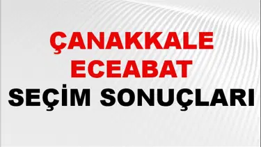Çanakkale ECEABAT Seçim Sonuçları 2024 Canlı: 31 Mart 2024 Türkiye ECEABAT Yerel Seçim Sonucu ve YSK Oy Sonuçları Son Dakika