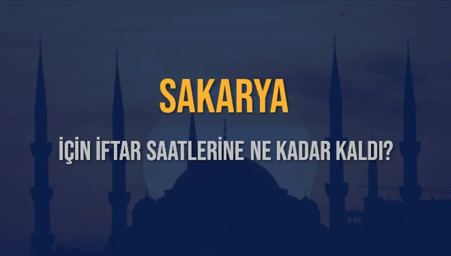 SAKARYA İÇİN İFTAR SAATLERİNE NE KADAR KALDI? 1 SAKARYA İÇİN İFTAR SAATLERİNE NE KADAR KALDI? 1