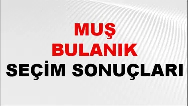 Muş BULANIK Seçim Sonuçları 2024 Canlı: 31 Mart 2024 Türkiye BULANIK Yerel Seçim Sonucu ve YSK Oy Sonuçları Son Dakika