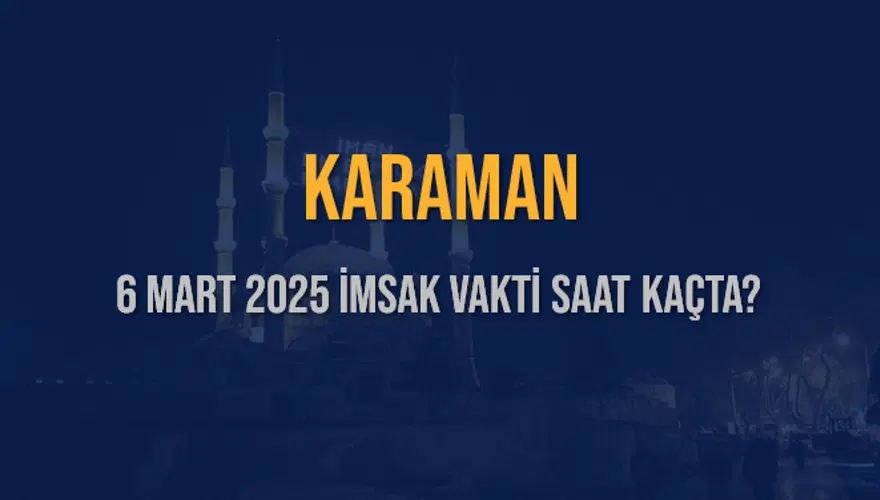 6 Mart 2025 KARAMAN İMSAK VAKTİ SAAT KAÇTA? 3