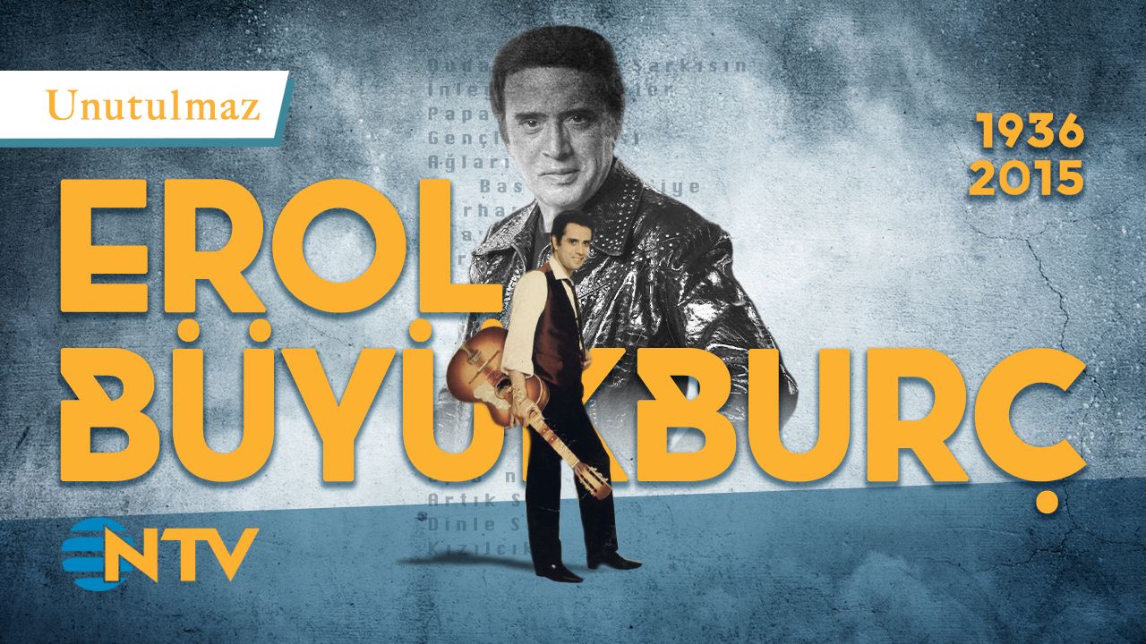 Unutulmaz: İyi ki doğdun Erol Büyükburç