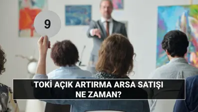 TOKİ 43 ilde 383 açık artırma arsa satışı ne zaman? TOKİ açık artırma ile arsa satışı hangi illerde? Açık artırma arsa satışı ödeme planı