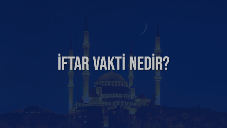 İFTAR VAKTİ NEDİR? 4 İFTAR VAKTİ NEDİR? 4