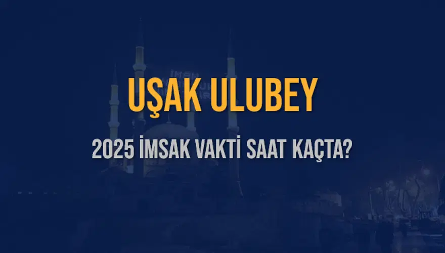 2025 UŞAK ULUBEY İMSAK VAKTİ SAAT KAÇTA? 3 2025 UŞAK ULUBEY İMSAK VAKTİ SAAT KAÇTA? 3