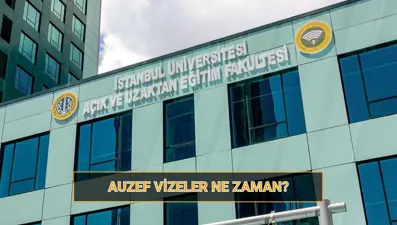 AUZEF vizeleri ne zaman? 2025 İstanbul Üniversitesi AUZEF sınav takvimi