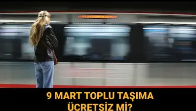 Bugün (Pazar) toplu taşıma ücretsiz mi? 9 Mart Pazar günü otobüs, metro, metrobüs bedava mı?