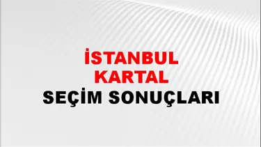İstanbul KARTAL Seçim Sonuçları Açıklandı - 28 Mayıs 2023 Türkiye Cumhurbaşkanlığı İstanbul KARTAL Seçim Sonucu ve Oy Sonuçları