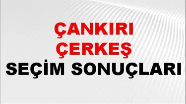 Çankırı ÇERKEŞ Seçim Sonuçları 2024 Canlı: 31 Mart 2024 Türkiye ÇERKEŞ Yerel Seçim Sonucu ve YSK Oy Sonuçları Son Dakika