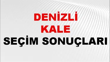 Denizli KALE Seçim Sonuçları 2024 Canlı: 31 Mart 2024 Türkiye KALE Yerel Seçim Sonucu ve YSK Oy Sonuçları Son Dakika