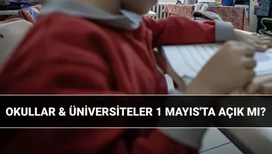 1 Mayıs resmi tatil mi? Bugün okullar ve üniversiteler açık mı, kapalı mı? Resmi tatil bilgisi