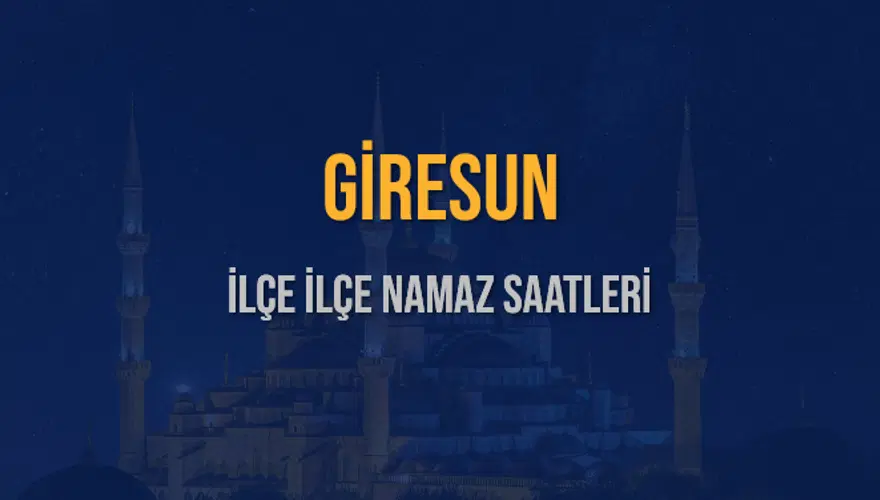 İLÇE İLÇE GİRESUN NAMAZ SAATLERİ 6