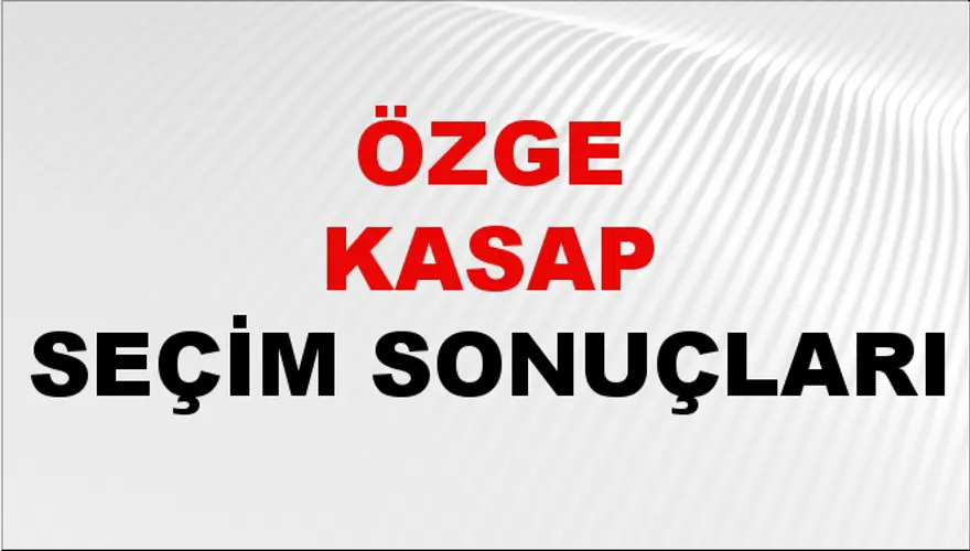 Özge Kasap Seçim Sonuçları - 31 Mart 2024 Yerel Seçim Sonuçları Özge Kasap Seçim Sonuçları - 31 Mart 2024 Yerel Seçim Sonuçları