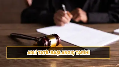Adli tatil ne zaman başlıyor ve bitiyor? 2025 adli tatil tarihleri ve görülen davalar