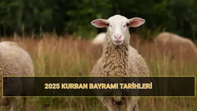 Kurban Bayramı tarihleri 2025: Bu yıl Kurban Bayramı tatili kaç gün?