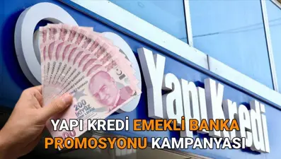Yapı Kredi Emekli Banka Promosyonu Kampanyası 2025: Mayıs ayı Yapı Kredi emekli banka promosyonu ne kadar?