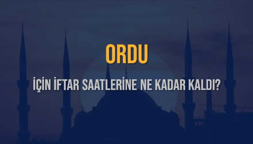ORDU İÇİN İFTAR SAATLERİNE NE KADAR KALDI? 1 ORDU İÇİN İFTAR SAATLERİNE NE KADAR KALDI? 1