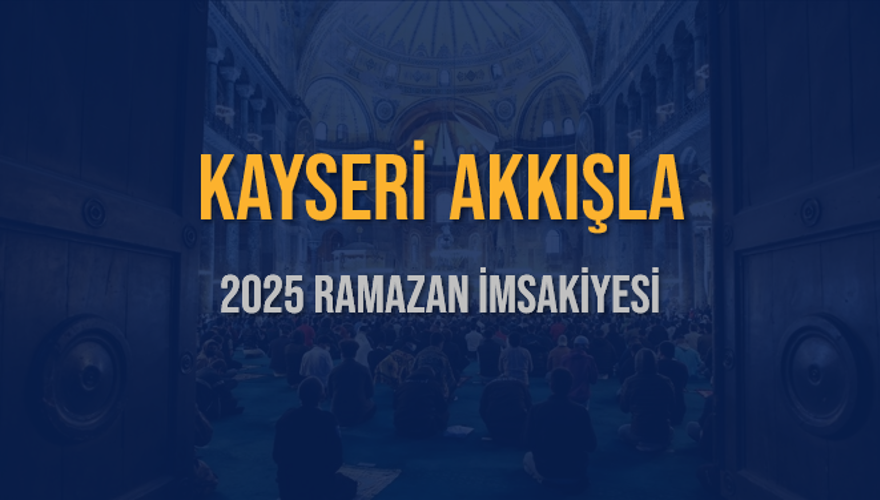 2025 KAYSERİ AKKIŞLA RAMAZAN İMSAKİYESİ 3 2025 KAYSERİ AKKIŞLA RAMAZAN İMSAKİYESİ 3