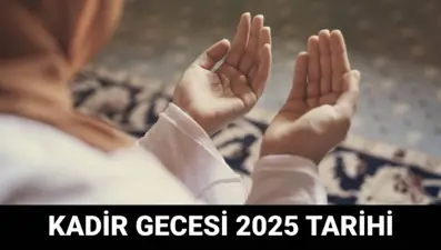 Kadir Gecesi tarihi 2025: Kadir Gecesi ne zaman, hangi gün, son 10 gün mü?