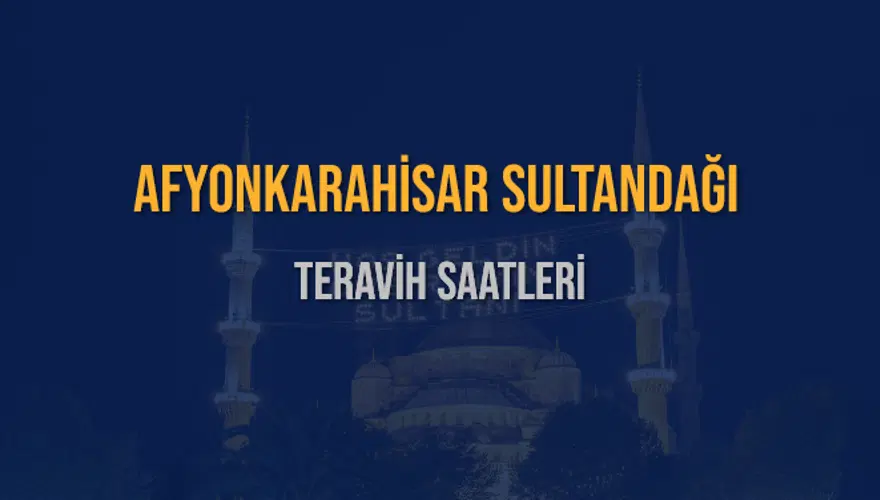 AFYONKARAHİSAR SULTANDAĞI TERAVİH SAATLERİ 5