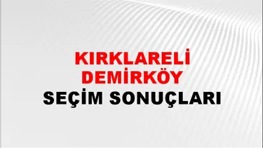 Kırklareli DEMİRKÖY Seçim Sonuçları - 28 Mayıs 2023 Türkiye Cumhurbaşkanlığı Kırklareli DEMİRKÖY Seçim Sonucu ve Oy Sonuçları