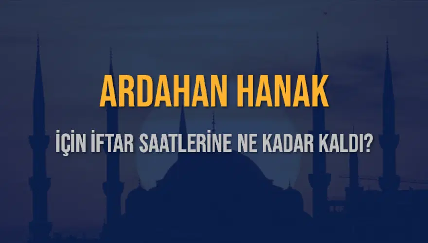 ARDAHAN HANAK İÇİN İFTAR SAATLERİNE NE KADAR KALDI? 1 ARDAHAN HANAK İÇİN İFTAR SAATLERİNE NE KADAR KALDI? 1
