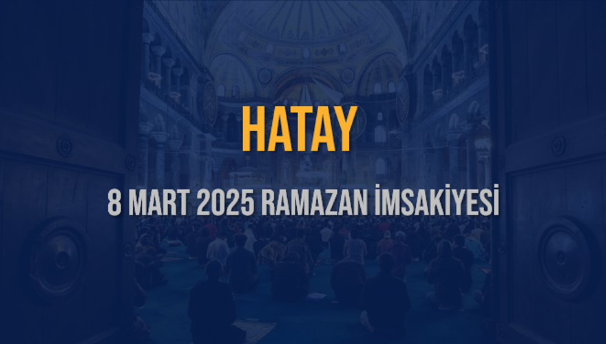 8 Mart 2025 HATAY RAMAZAN İMSAKİYESİ 3