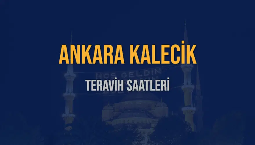 ANKARA KALECİK TERAVİH SAATLERİ 5