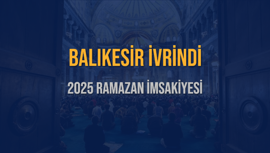 2025 BALIKESİR İVRİNDİ RAMAZAN İMSAKİYESİ 3 2025 BALIKESİR İVRİNDİ RAMAZAN İMSAKİYESİ 3