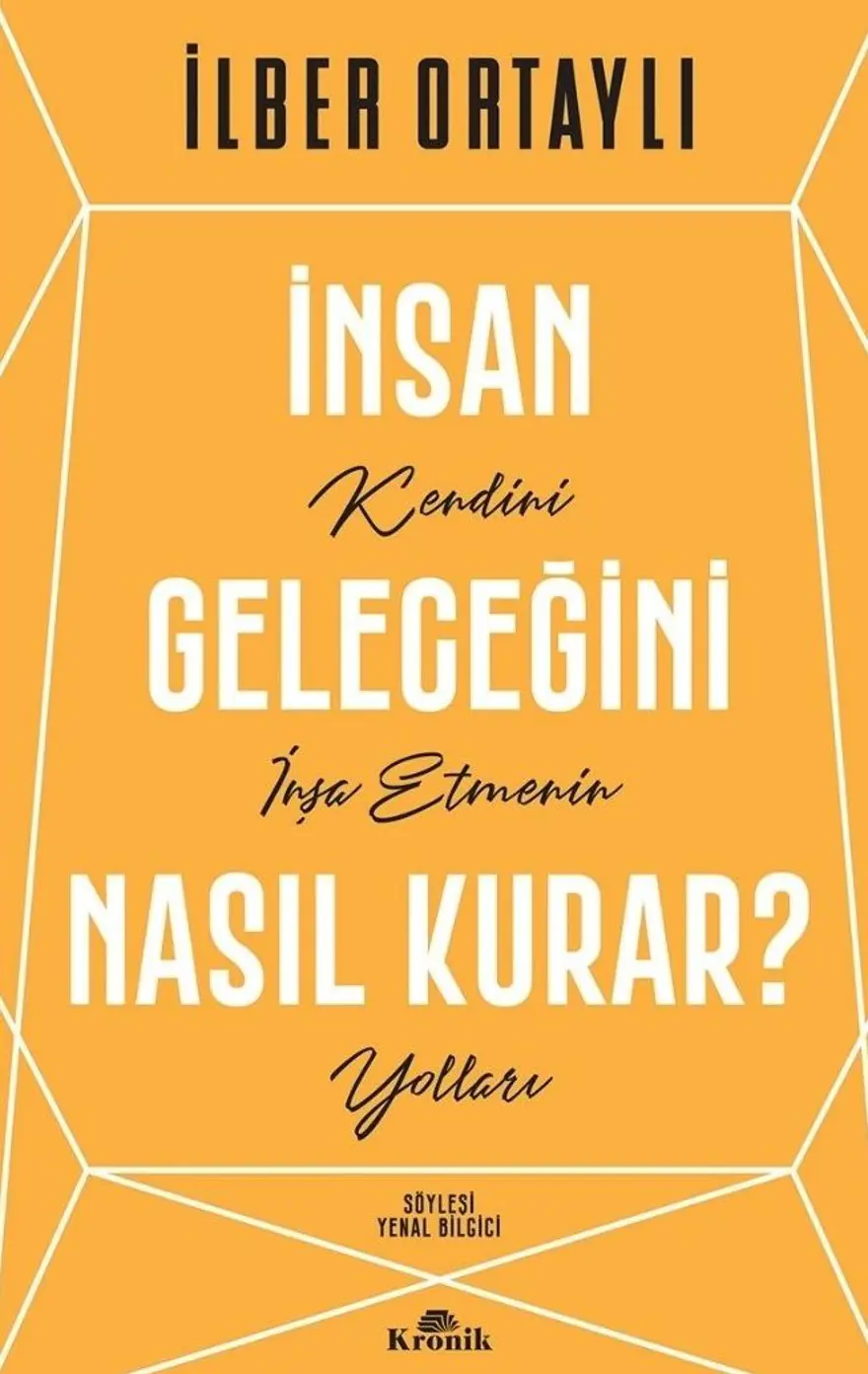 İnsan Geleceğini Nasıl Kurar? - İlber Ortaylı 