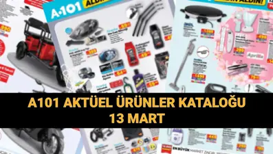 A101 aktüel ürünler 13 Mart 2025 | A101 indirimli ürünler kataloğunda neler var? Aldın Aldın ürünlerde sürpriz fırsatlar!