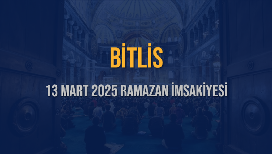 13 Mart 2025 BİTLİS RAMAZAN İMSAKİYESİ 3