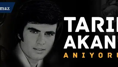 Tarık Akan'ı anıyoruz!