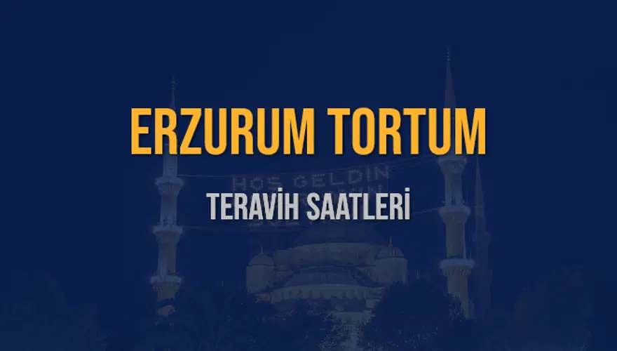 ERZURUM TORTUM TERAVİH SAATLERİ 5