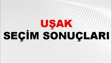Uşak Seçim Sonuçları 2024: Uşak Belediye Seçim Sonuçlarını Kim Kazandı? Uşak İlçe İlçe Yerel Seçim Sonuçları