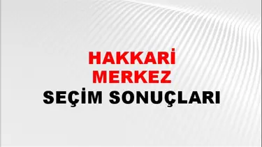 Hakkari MERKEZ Seçim Sonuçları - 28 Mayıs 2023 Türkiye Cumhurbaşkanlığı Hakkari MERKEZ Seçim Sonucu ve Oy Sonuçları