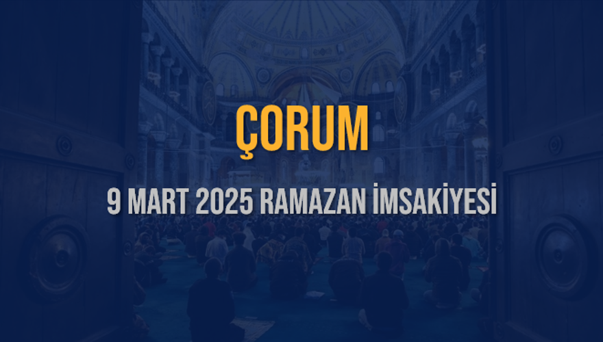 9 Mart 2025 ÇORUM RAMAZAN İMSAKİYESİ 3