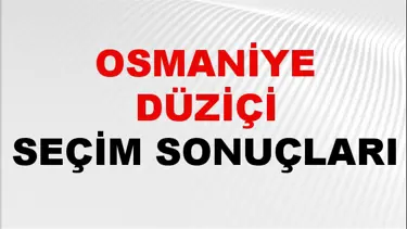Osmaniye DÜZİÇİ Seçim Sonuçları 2024 Canlı: 31 Mart 2024 Türkiye DÜZİÇİ Yerel Seçim Sonucu ve YSK Oy Sonuçları Son Dakika